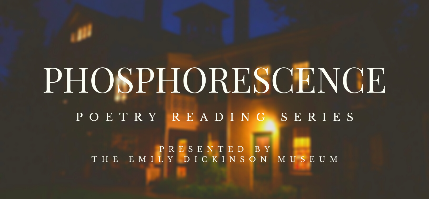 Phosphorescence Poetry Reading Series presented by the Emily Dickinson Museum