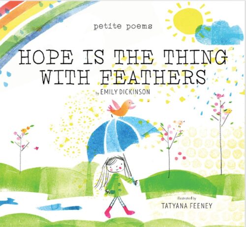 Image of the cover of Tatyana Feeney's illustrated 'Hope is the Thing with Feathers'. A little girl walking outside under a rainbow, a bird perches on her umbrella overhead.